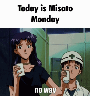 Two Anime Characters Standing Next To Each Other With The Words Today Is Misato Monday No Way GIF
