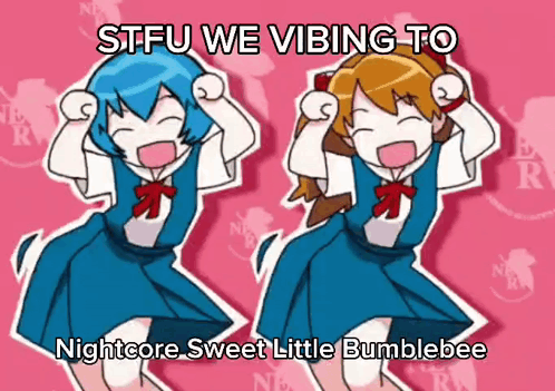 Two Anime Girls Are Dancing With The Words Stfu We Vibing To Nightcore Sweet Little Bumblebee Below Them GIF