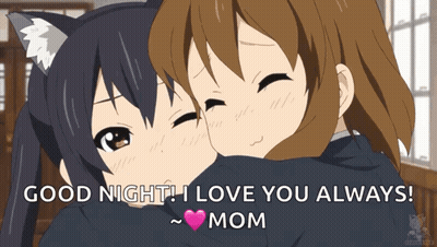 Two Anime Girls Hugging Each Other With The Words Good Night I Love You Always Mom GIF