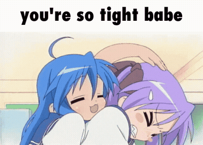 Two Anime Girls Hugging With The Words You 'Re So Tight Babe GIF