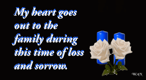 Two Blue Candles And Two White Roses On A Black Background With The Words My Heart Goes Out To The Family GIF