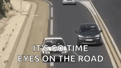 Two Cars Driving Highway Saying It's Go Time Eyes On The Road GIF