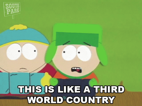 Two Cartoon Characters From South Park Saying This Is Like A Third World Country GIF