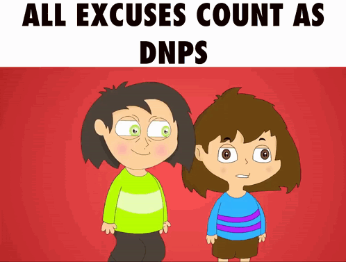 Two Cartoon Characters Standing Next To Each Other With The Words All Excuses Count As Dnps GIF