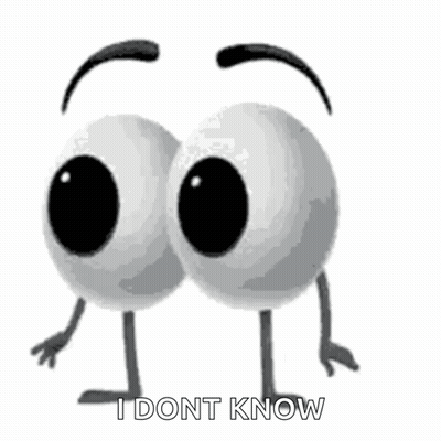Two Cartoon Eyes With Arms And Legs And The Words `` I Dont Know '' . GIF