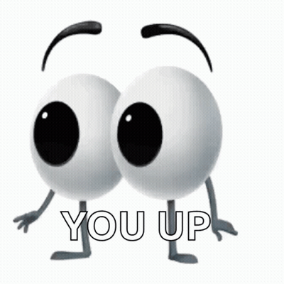 Two Cartoon Eyes With Arms And Legs And The Words You Up GIF