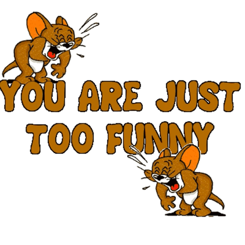 Two Cartoon Mice Laughing With The Words " You Are Just Too Funny " Above Them GIF