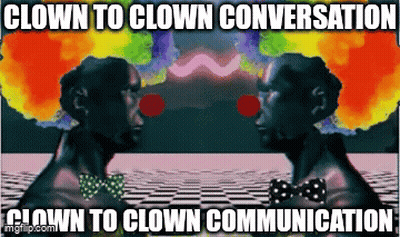 Two Clowns Are Talking To Each Other With The Words Clown To Clown Conversation Below Them GIF