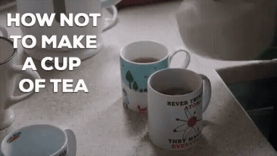Two Cups Of Tea Saying How Not To Make A Cup Of Tea GIF