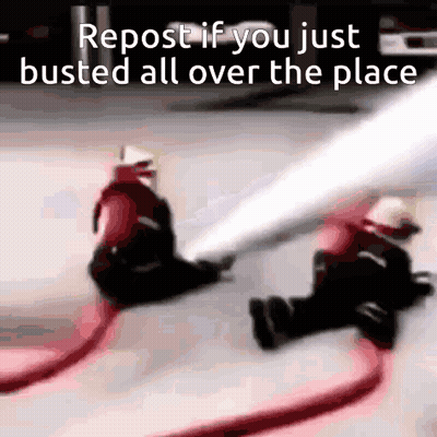 Two Firefighters Are Spraying Water From A Fire Hose With The Caption " Repost If You Just Busted All Over The Place " GIF