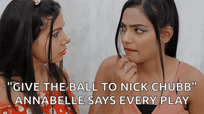 Two Girls Looking At Each Other Saying Give The Ball To Nick Chubb Annabelle GIF