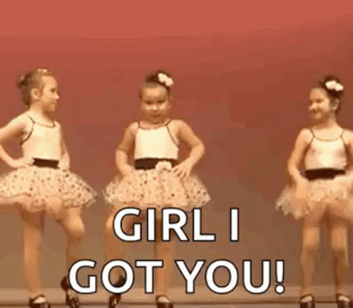 Two Little Girls Are Dancing On A Stage And One Of Them Is Saying `` Girl I Got You '' . GIF