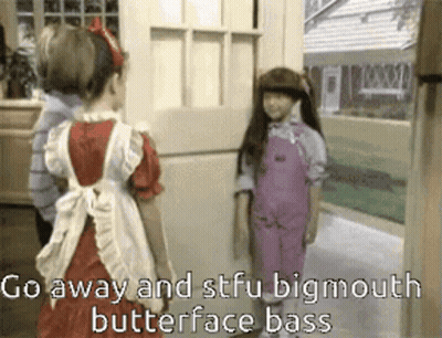 Two Little Girls In Front Of Door Saying Go Away And STFU Bigmouth Butterface Bass GIF