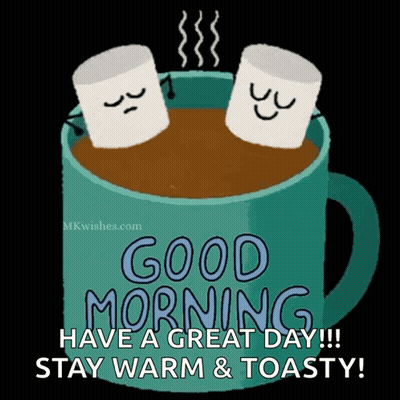 Two Marshmallows In A Cup Of Hot Chocolate With The Words " Good Morning Have A Great Day Stay Warm & Toasty " GIF