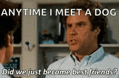 Two Men Anytime I Meet A Dog Best Friends GIF
