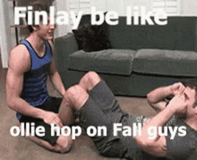 Two Men Are Doing Sit Ups In Front Of A Couch And A Caption That Says Finlay Be Like Ollie Hop On Fall Guys GIF