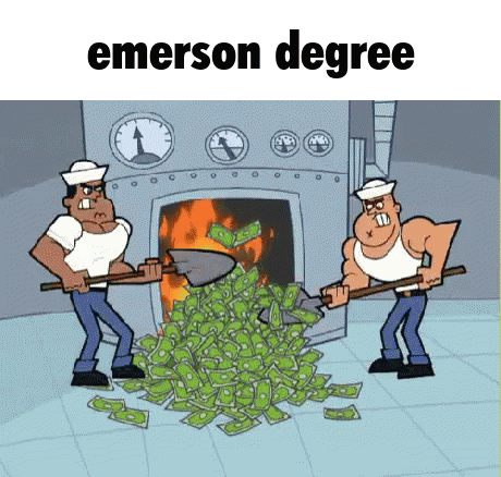 Two Men Are Shoveling A Pile Of Money In Front Of A Fire With The Words Emerson Degree Above Them GIF