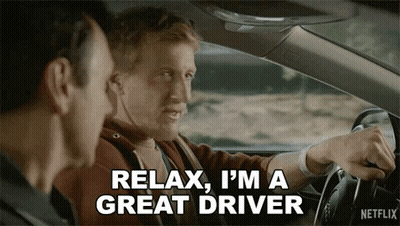 Two Men Are Sitting In A Car And One Of Them Is Saying `` Relax , I 'M A Great Driver '' GIF
