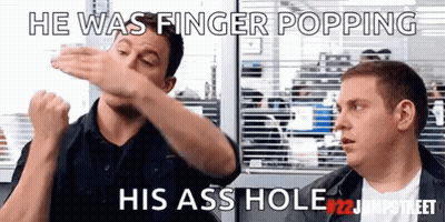 Two Men Are Sitting Next To Each Other And One Of Them Says He Was Finger Popping His Ass Hole # 22 Jumpstreet GIF
