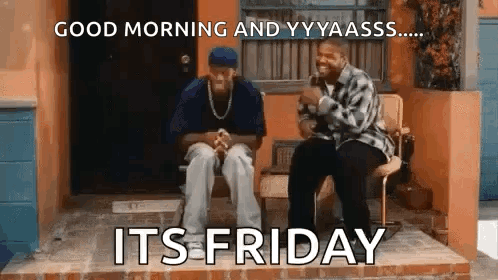 Two Men Are Sitting On The Porch Of A House With The Words `` Good Morning And Yyy Ass ... It 'S Friday '' . GIF