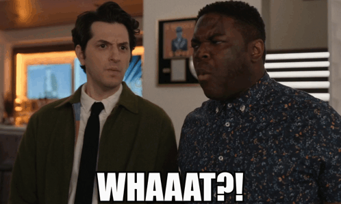 Two Men Are Standing Next To Each Other And One Of Them Is Saying Whaaat ? GIF