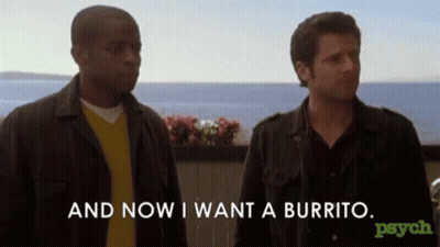Two Men Are Standing Next To Each Other And One Of Them Says " And Now I Want A Burrito " . GIF