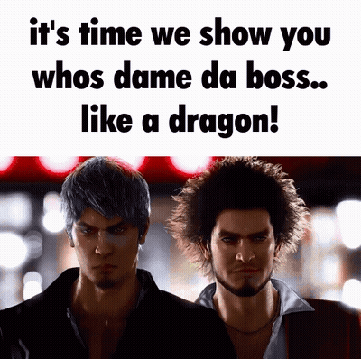 Two Men Are Standing Next To Each Other With The Words It 'S Time We Show You Whos Dame Da Boss Like A Dragon GIF