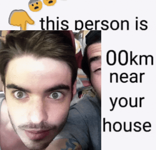 Two Men Are Standing Next To Each Other With The Words This Person Is 00Km Near Your House GIF