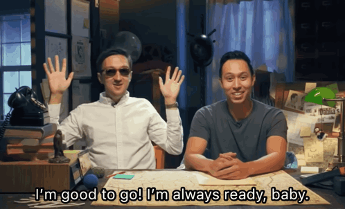 Two Men At Desk Saying I'm Good To Go I'm Always Ready Baby GIF