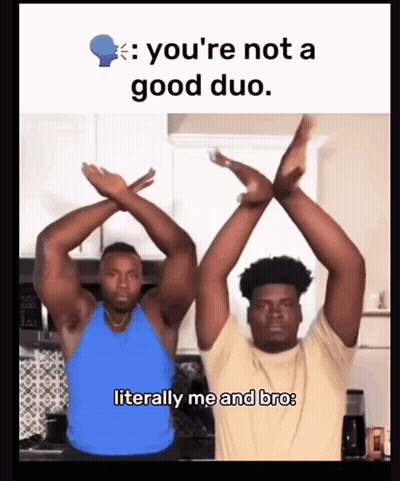 Two Men Crossing Arms In Front Of You're Not A Good Duo Literally Me And Bro Sign GIF