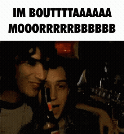 Two Men Holding Bottles Im Boutttaaaa Mooorrrbbbbbb GIF