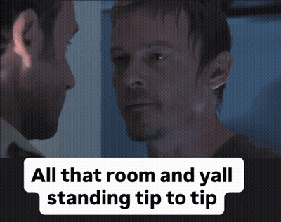 Two Men Looking At Each Other Saying All That Room And Yall Standing Tip To Tip GIF
