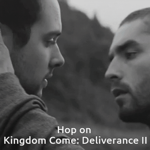 Two Men Looking At Each Other With The Words Hop On Kingdom Come Deliverance Ii Below Them GIF