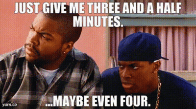 Two Men Sitting One Says Just Give Me Three And A Half Minutes Maybe Even Four GIF