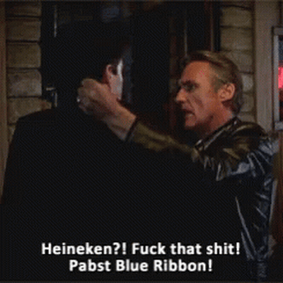 Two Men Talking Heineken Fuck That Shit Pabst Blue Ribbon