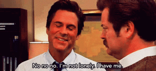 Two Men Talking One Says No No No I'm Not Lonely I Have Me GIF