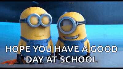 Two Minions Are Standing Next To Each Other With The Words Hope You Have A Good Day At School Written Below Them GIF