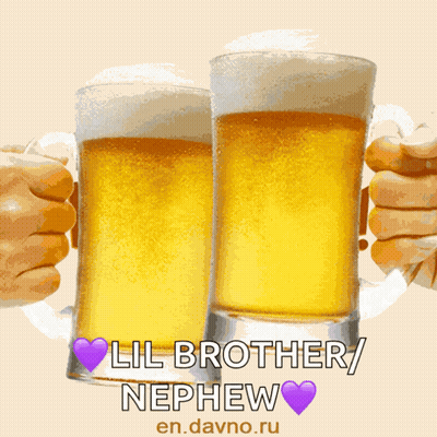Two Mugs Of Beer With The Words Happy Birthday Lil Brother Nephew GIF