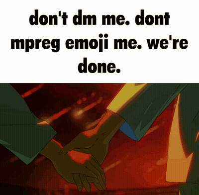 Two People Holding Hands Saying Don't DM Me Don't Mpreg Emoji Me We're Done GIF