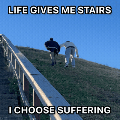 Two People Walking Up Hill Life Gives Me Stairs I Choose Suffering GIF
