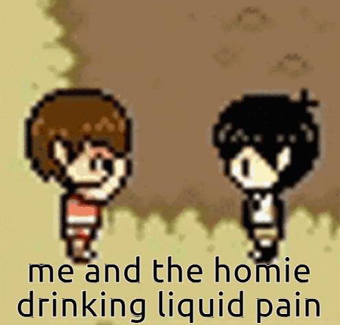 Two Pixel Art Characters Are Standing Next To Each Other With The Words Me And The Homie Drinking Liquid Pain . GIF