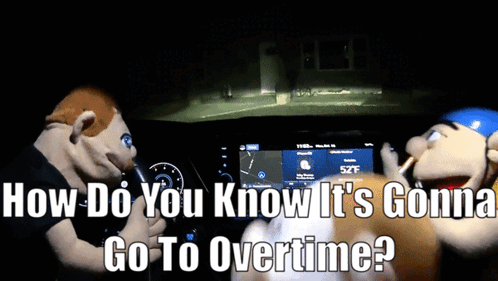 Two Puppet Characters Are Sitting In A Car With The Words " How Do You Know It 'S Gonna Go To Overtime " GIF