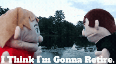 Two Puppets Standing Next To Each Other Saying I Think I'm Gonna Retire GIF