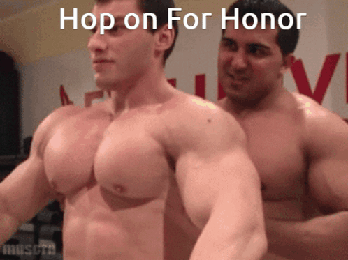Two Shirtless Men Are Standing Next To Each Other And The Caption Says Hop On For Honor GIF
