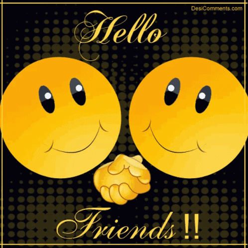 Two Smiley Faces Shaking Hands With The Words Hello Friends Written Below Them GIF