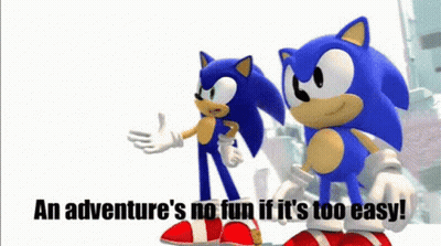 Two Sonic The Hedgehogs Standing Next To Each Other With The Words An Adventure 'S No Fun If It 'S Too Easy ! GIF