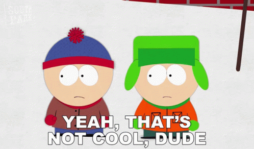 Two South Park Characters Are Standing Next To Each Other And One Of Them Says Yeah That 'S Not Cool Dude GIF