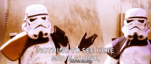 Two Stormtroopers Standing Next To Each Other With The Words " Nothing To See Here Move Along " GIF