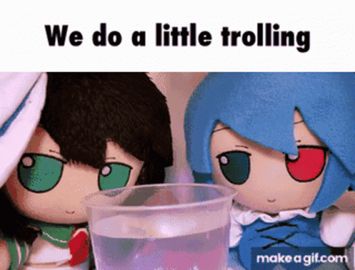 Two Stuffed Dolls Are Standing Next To A Cup Of Water With The Words " We Do A Little Trolling " Below Them GIF