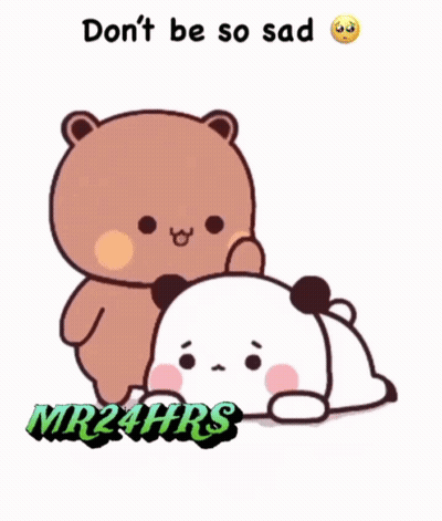 Two Teddy Bears Are Laying Next To Each Other With The Words Do N't Be So Sad GIF